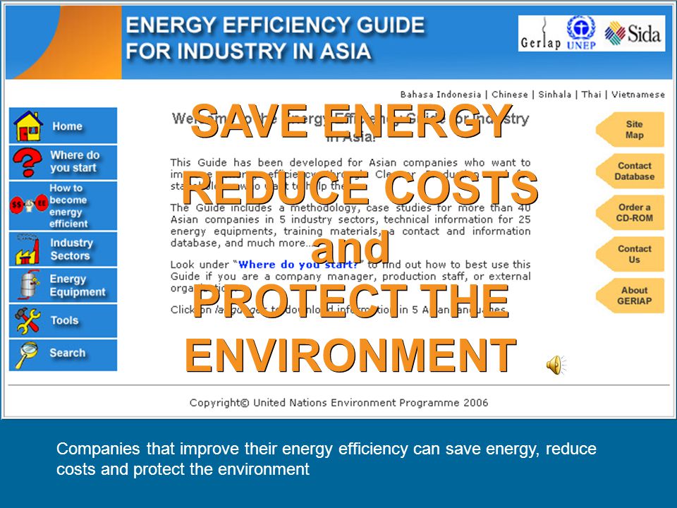 SAVE ENERGY REDUCE COSTS and PROTECT THE ENVIRONMENT Companies that improve their energy efficiency can save energy, reduce costs and protect the environment