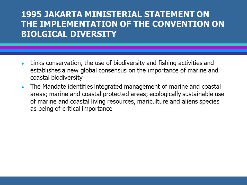1992 CONVENTION ON BIOLOGICAL DIVERSITY  States must adopt measures for in-situ conservation of biological diversity which should include establishing systems for protected areas for conserving biodiversity, regulation and management of biological resources and promote ecologically sustainable development in areas adjacent to protected areas.