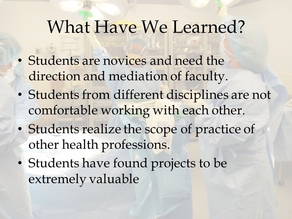 What Have We Learned. Students are novices and need the direction and mediation of faculty.
