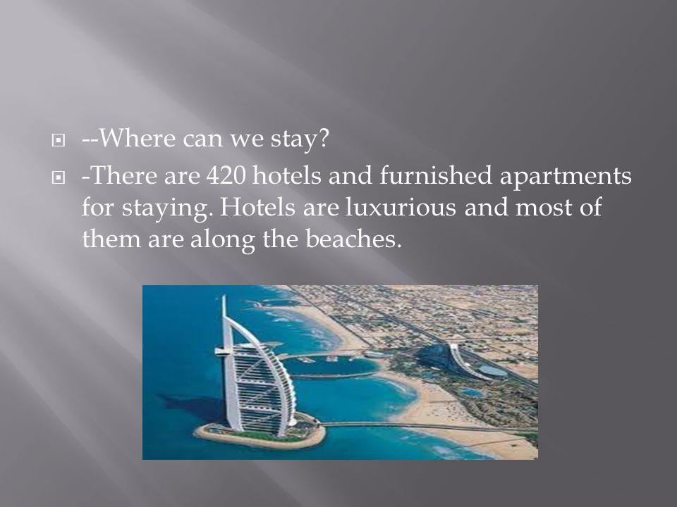  --Where can we stay.  -There are 420 hotels and furnished apartments for staying.