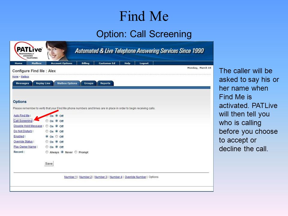 Find Me Option: Call Screening The caller will be asked to say his or her name when Find Me is activated.