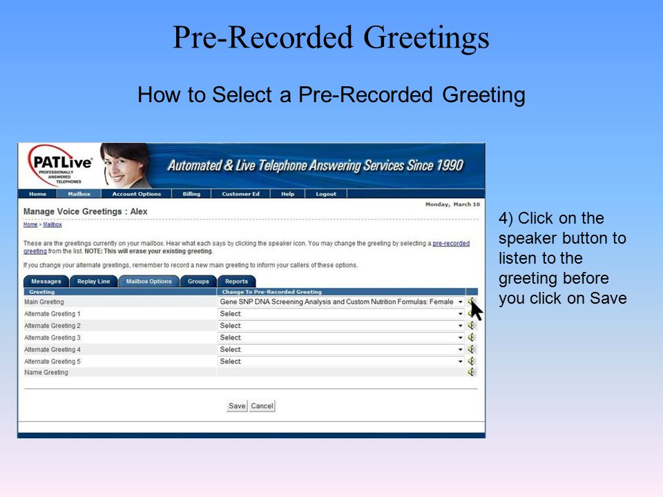 Pre-Recorded Greetings How to Select a Pre-Recorded Greeting 4) Click on the speaker button to listen to the greeting before you click on Save
