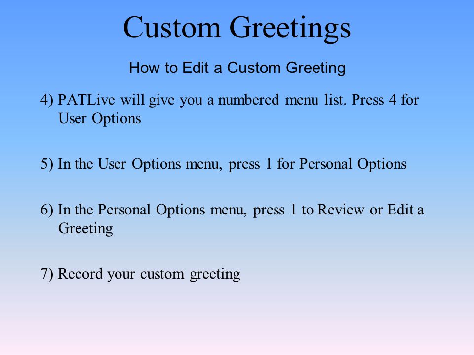 Custom Greetings 4) PATLive will give you a numbered menu list.