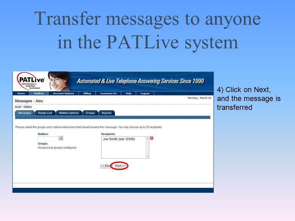 Transfer messages to anyone in the PATLive system 4) Click on Next, and the message is transferred