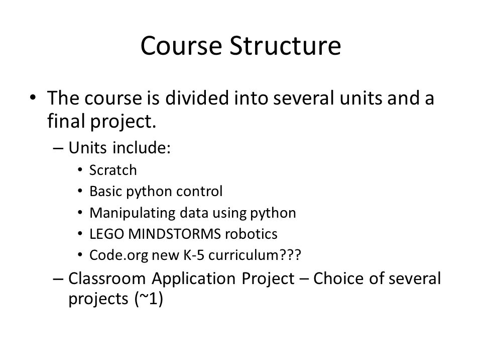Course Structure The course is divided into several units and a final project.