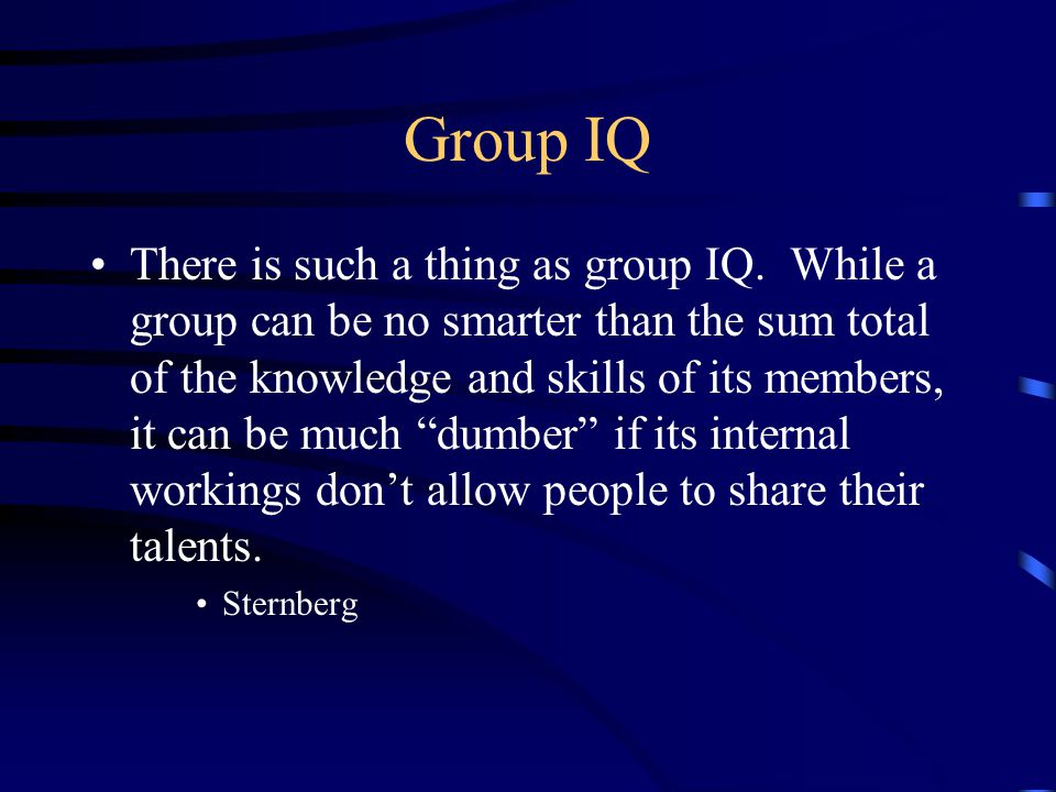 Group IQ There is such a thing as group IQ.