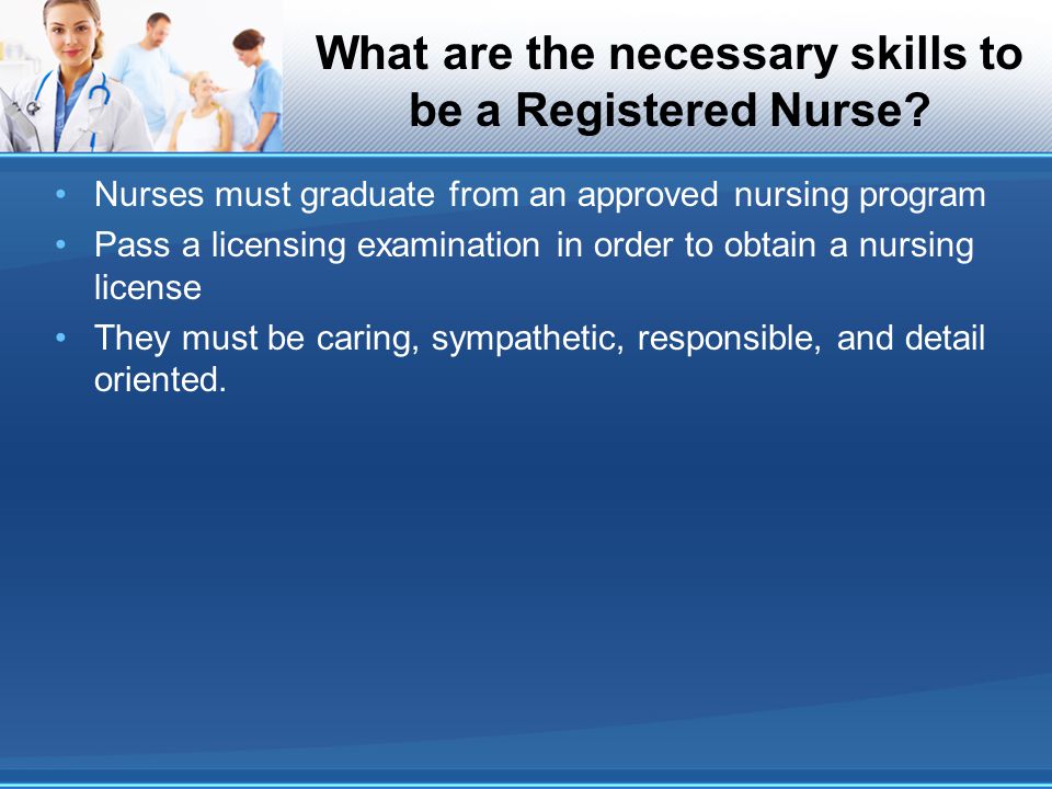 What are the necessary skills to be a Registered Nurse.