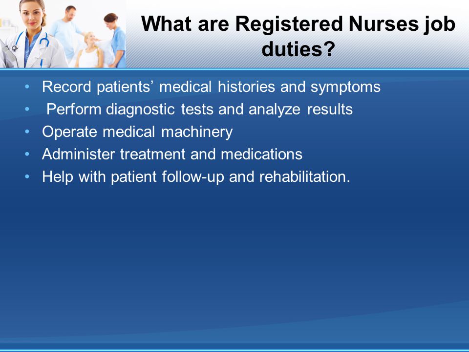 What are Registered Nurses job duties.