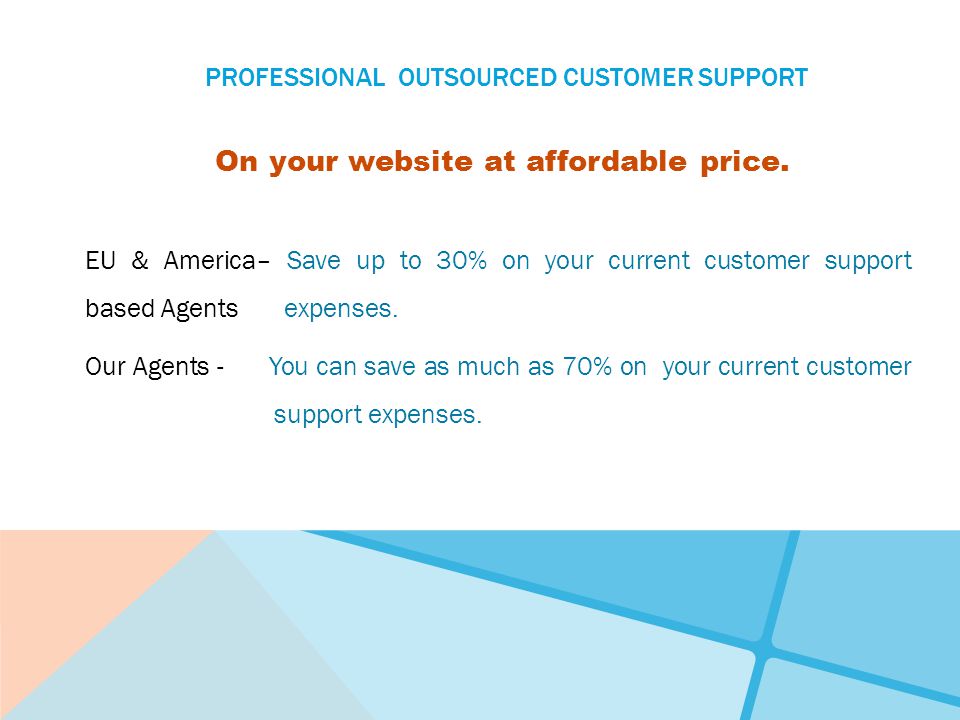 PROFESSIONAL OUTSOURCED CUSTOMER SUPPORT On your website at affordable price.