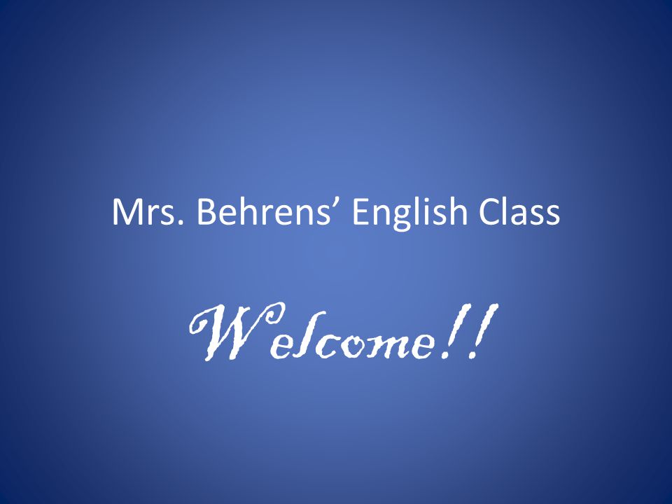 Mrs. Behrens’ English Class Welcome!!