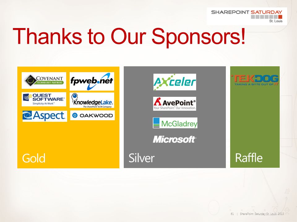 61 | SharePoint Saturday St. Louis 2013 Thanks to Our Sponsors!