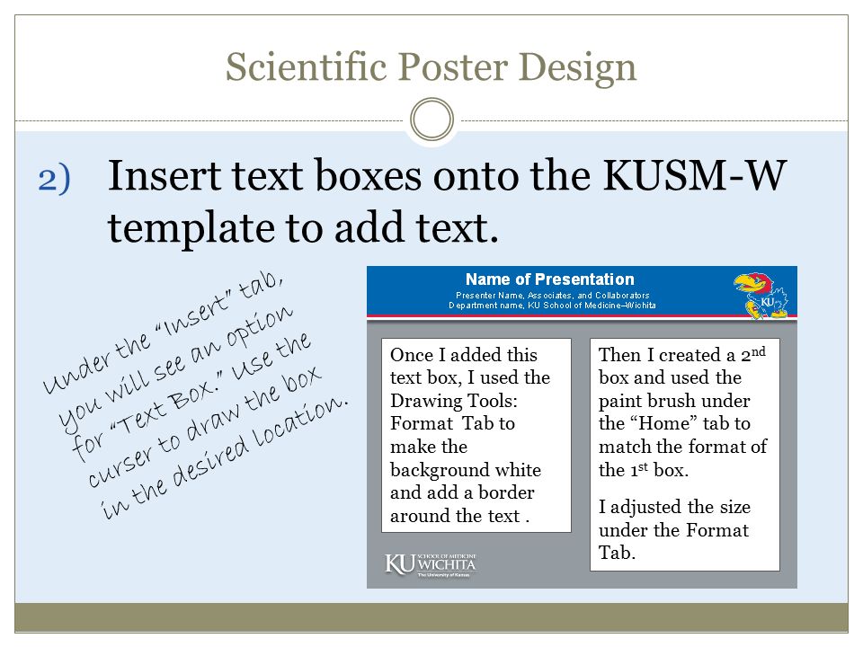 Scientific Poster Design 2) Insert text boxes onto the KUSM-W template to add text.