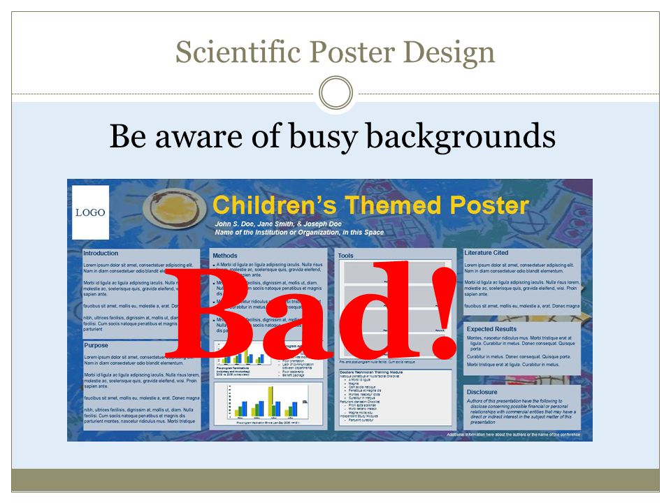 Scientific Poster Design Be aware of busy backgrounds Bad!