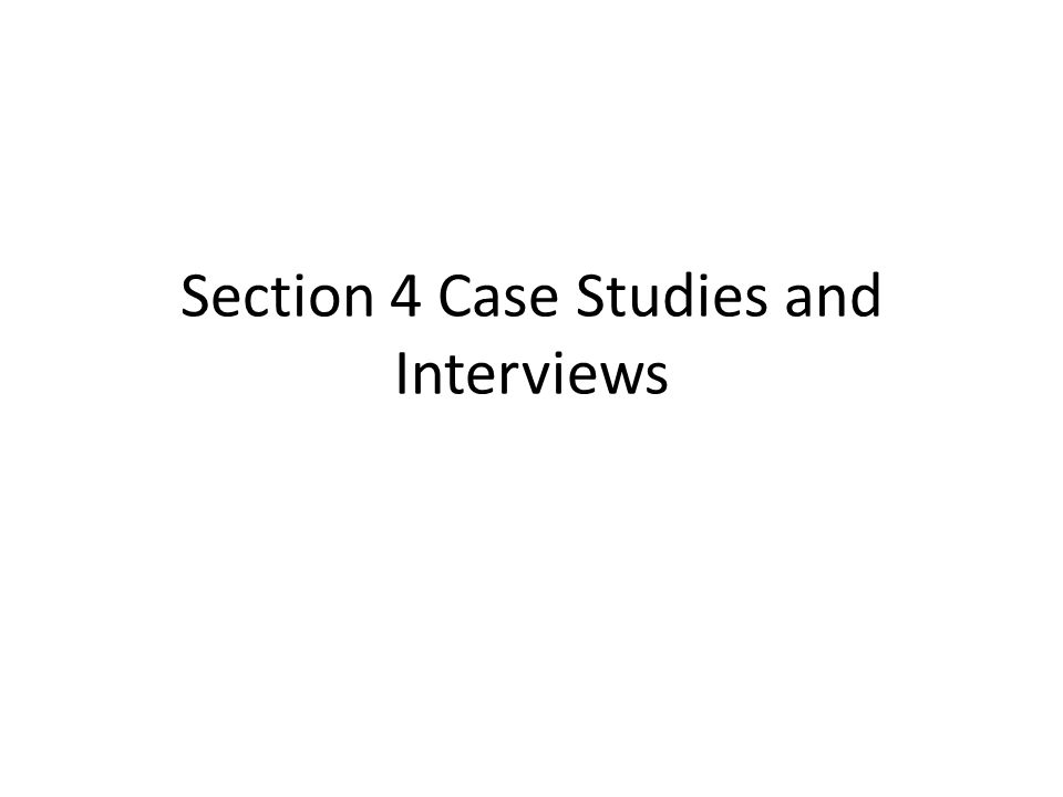 Section 4 Case Studies and Interviews