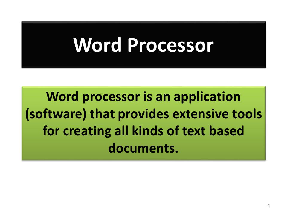Word Processor Word processor is an application (software) that provides extensive tools for creating all kinds of text based documents.
