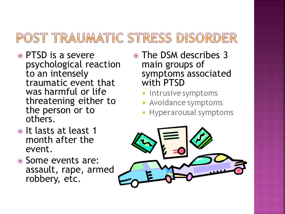  PTSD is a severe psychological reaction to an intensely traumatic event that was harmful or life threatening either to the person or to others.