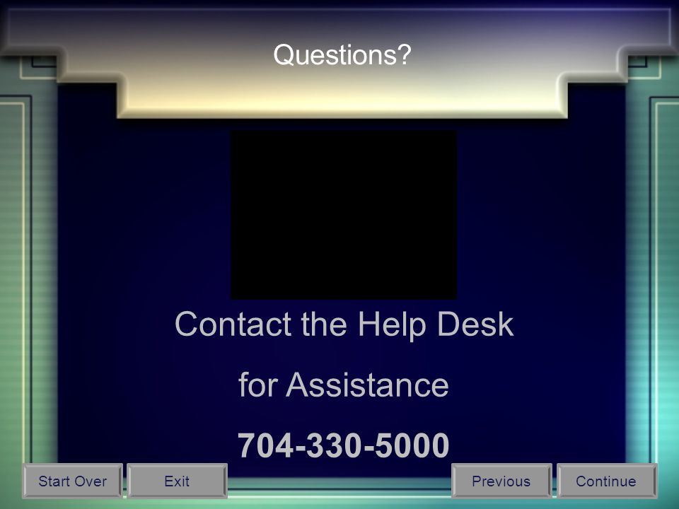 Questions Contact the Help Desk for Assistance Start OverPreviousContinueExit