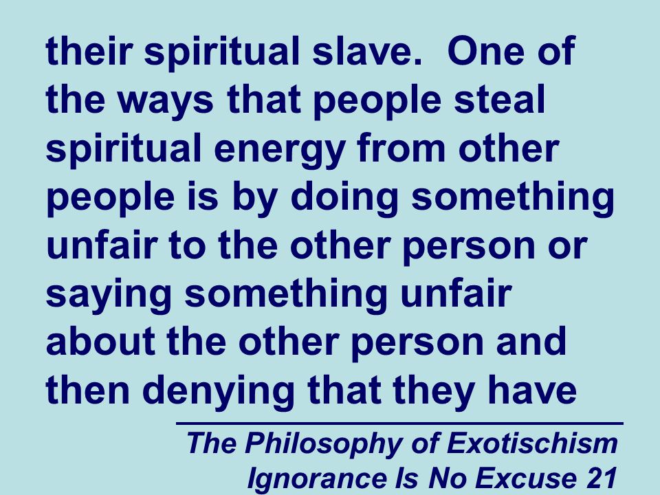 The Philosophy of Exotischism Ignorance Is No Excuse 21 their spiritual slave.