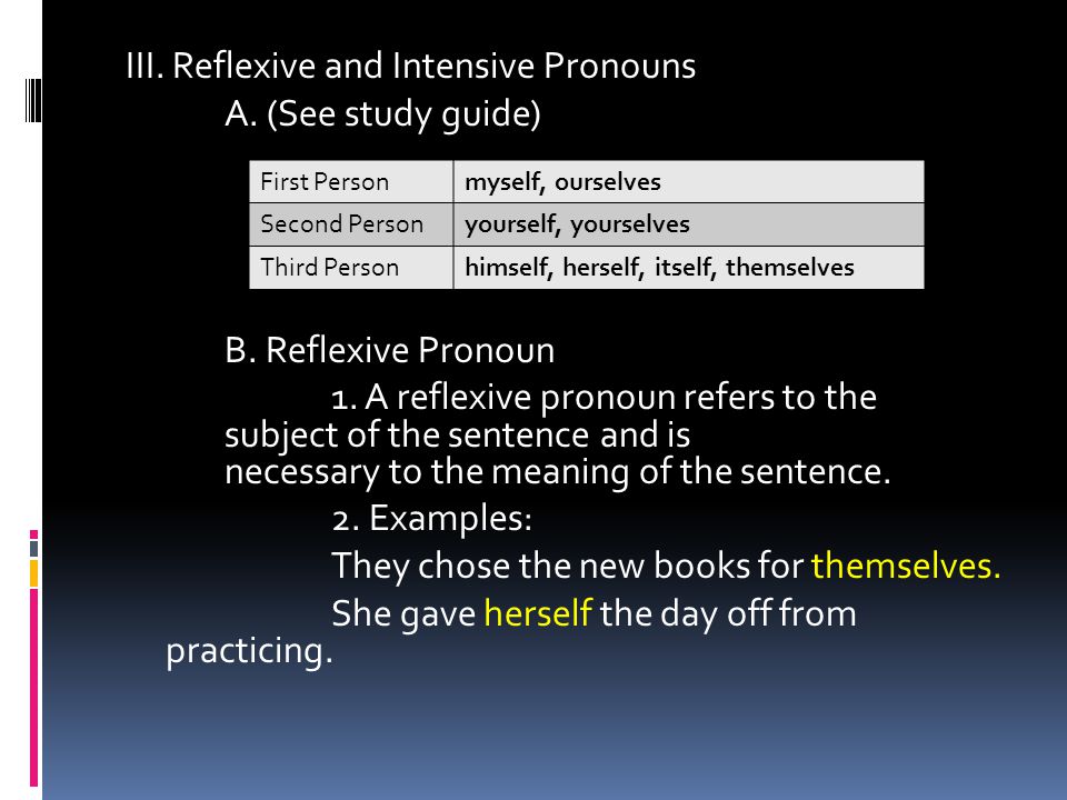 III. Reflexive and Intensive Pronouns A. (See study guide) B.