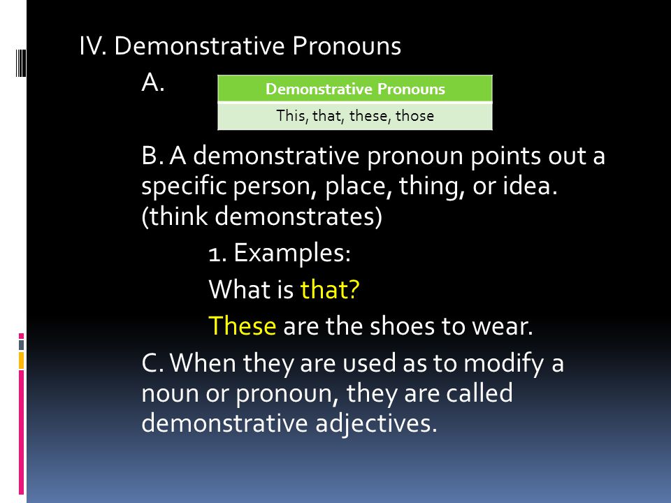 IV. Demonstrative Pronouns A. B.