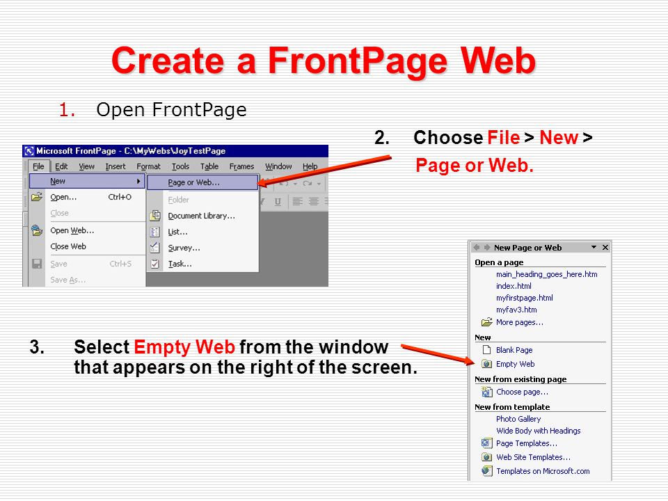 1.Open FrontPage 3.Select Empty Web from the window that appears on the right of the screen.
