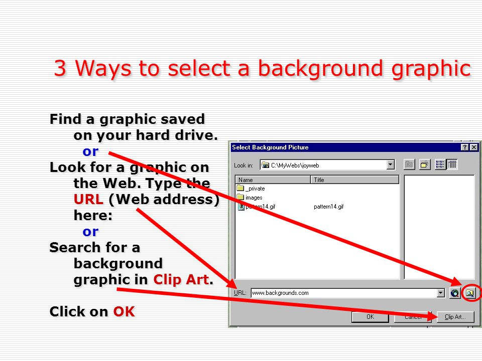 3 Ways to select a background graphic Find a graphic saved on your hard drive.
