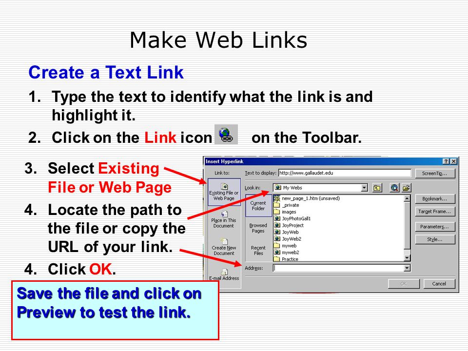 Make Web Links Create a Text Link 1.Type the text to identify what the link is and highlight it.