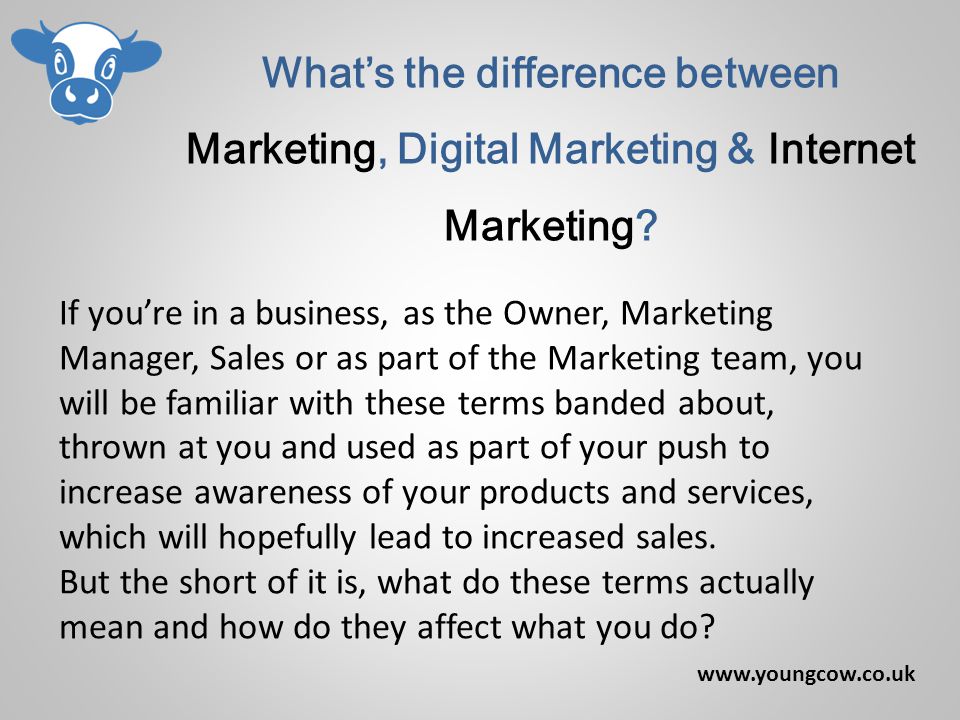 What’s the difference between Marketing, Digital Marketing & Internet Marketing.