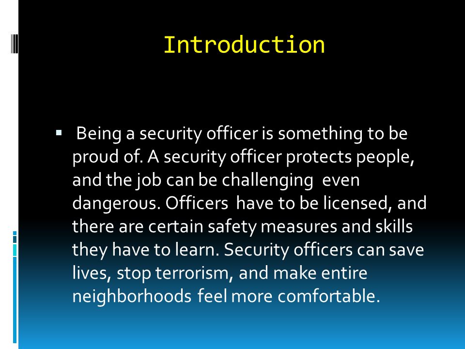 Introduction  Being a security officer is something to be proud of.