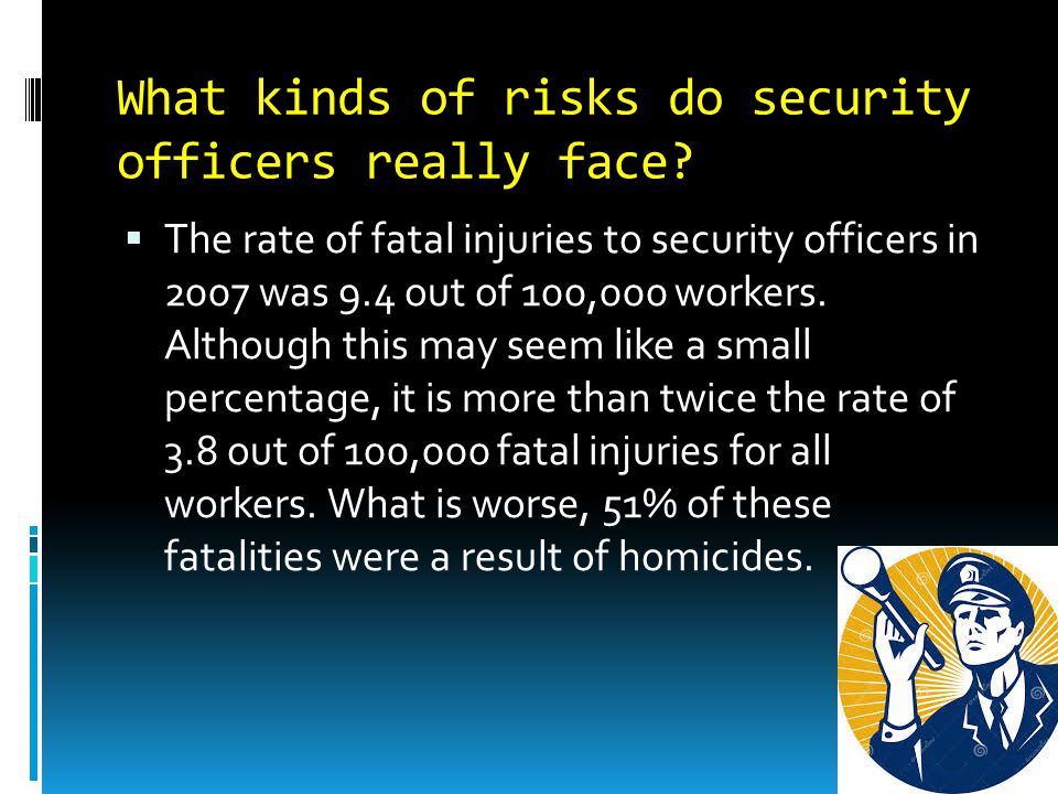 What kinds of risks do security officers really face.