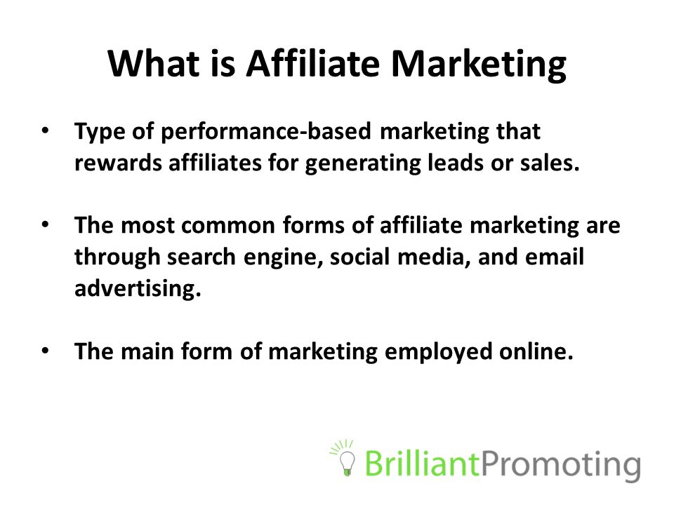What is Affiliate Marketing Type of performance-based marketing that rewards affiliates for generating leads or sales.