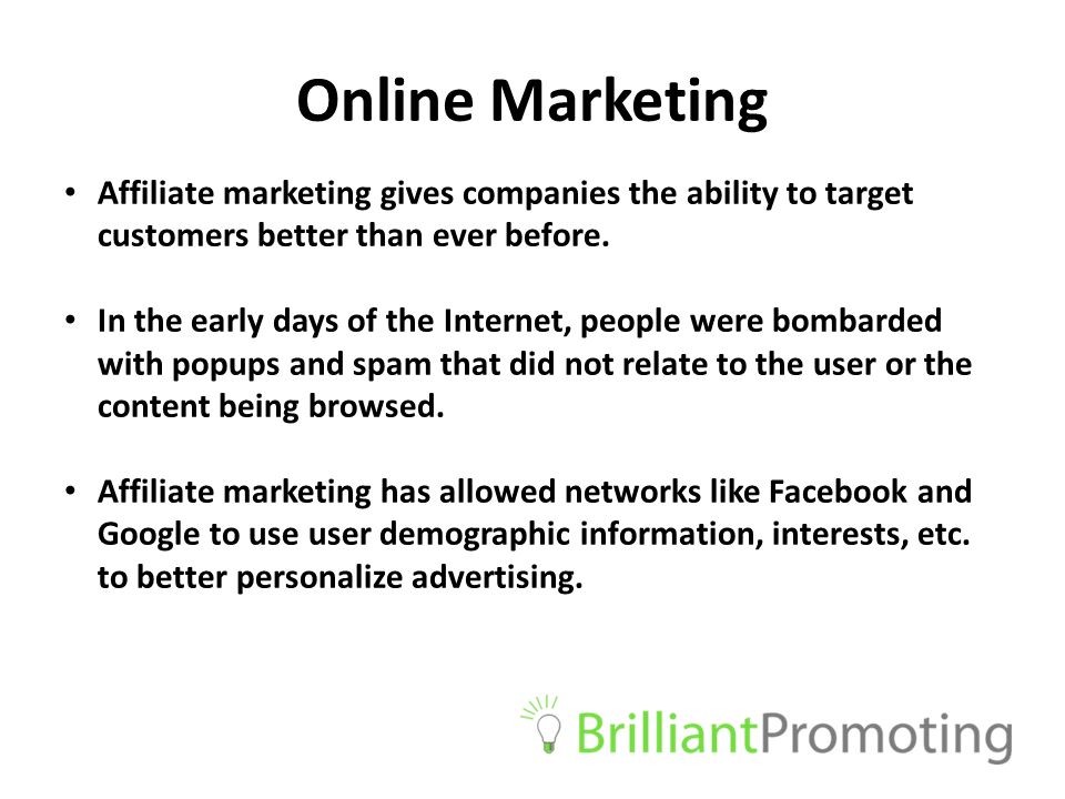 Online Marketing Affiliate marketing gives companies the ability to target customers better than ever before.