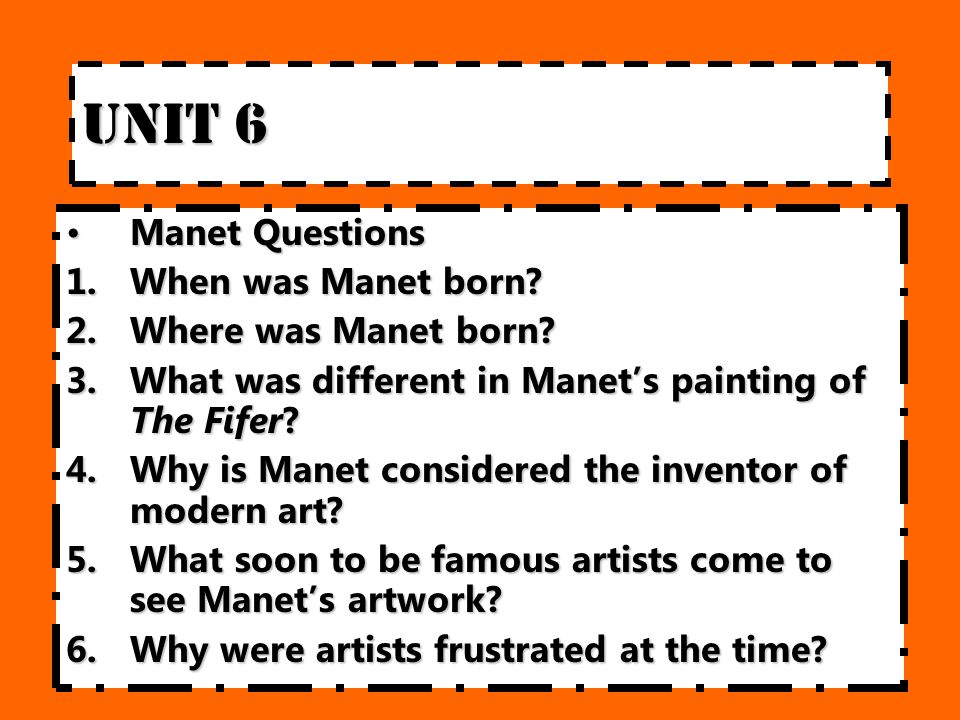 Unit 6 Manet QuestionsManet Questions 1.When was Manet born.