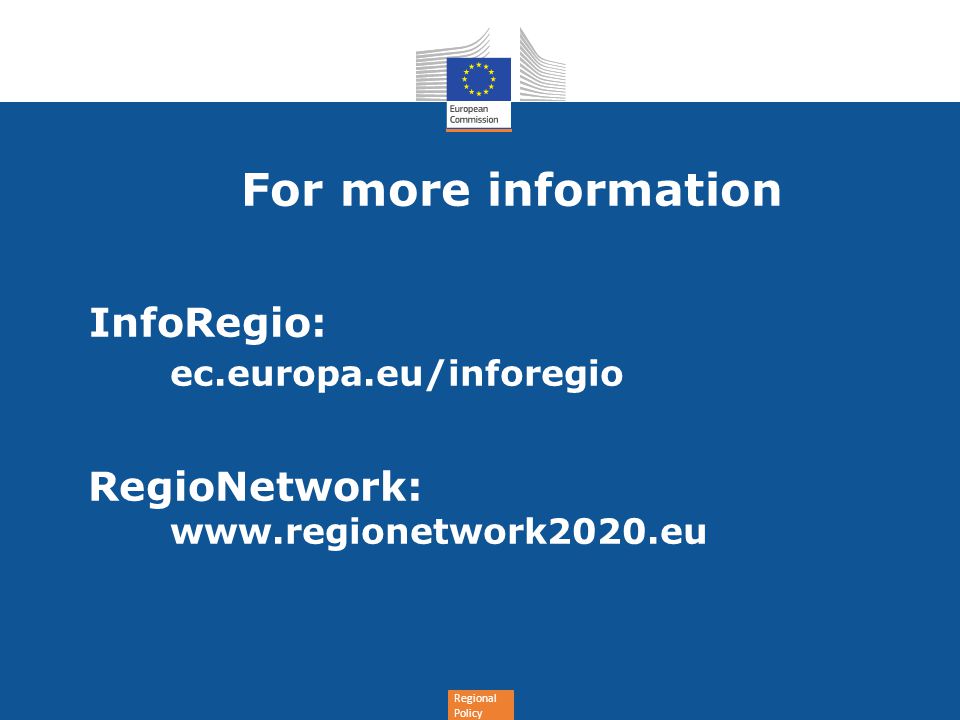 Regional Policy For more information InfoRegio: ec.europa.eu/inforegio RegioNetwork: