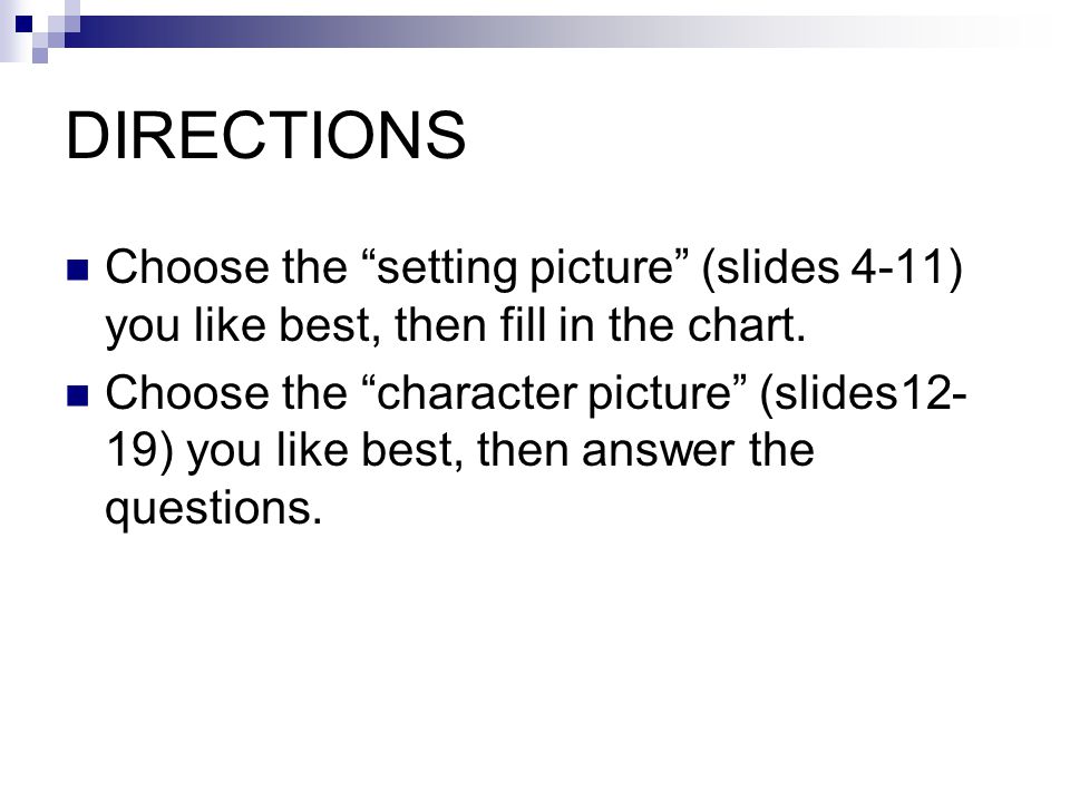 DIRECTIONS Choose the setting picture (slides 4-11) you like best, then fill in the chart.