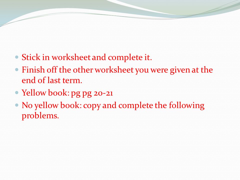 Stick in worksheet and complete it.
