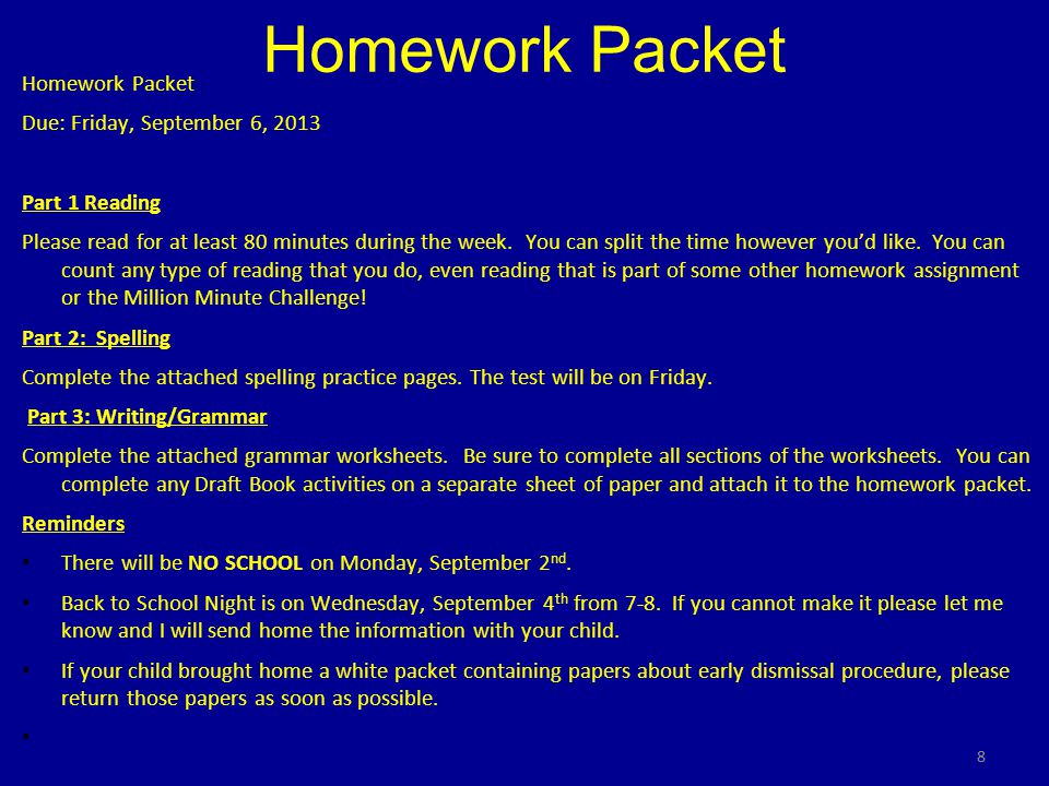 8 Homework Packet Due: Friday, September 6, 2013 Part 1 Reading Please read for at least 80 minutes during the week.