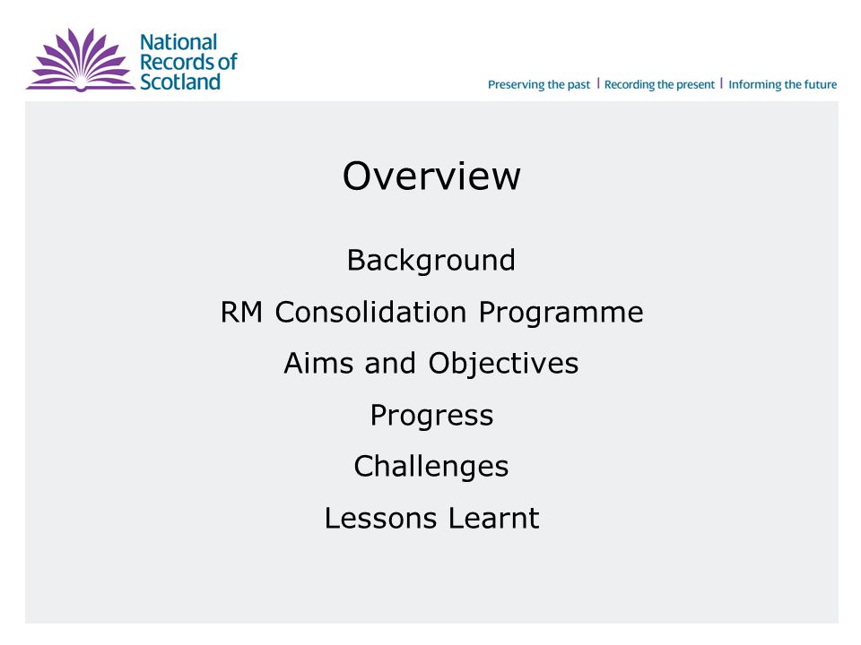 Overview Background RM Consolidation Programme Aims and Objectives Progress Challenges Lessons Learnt