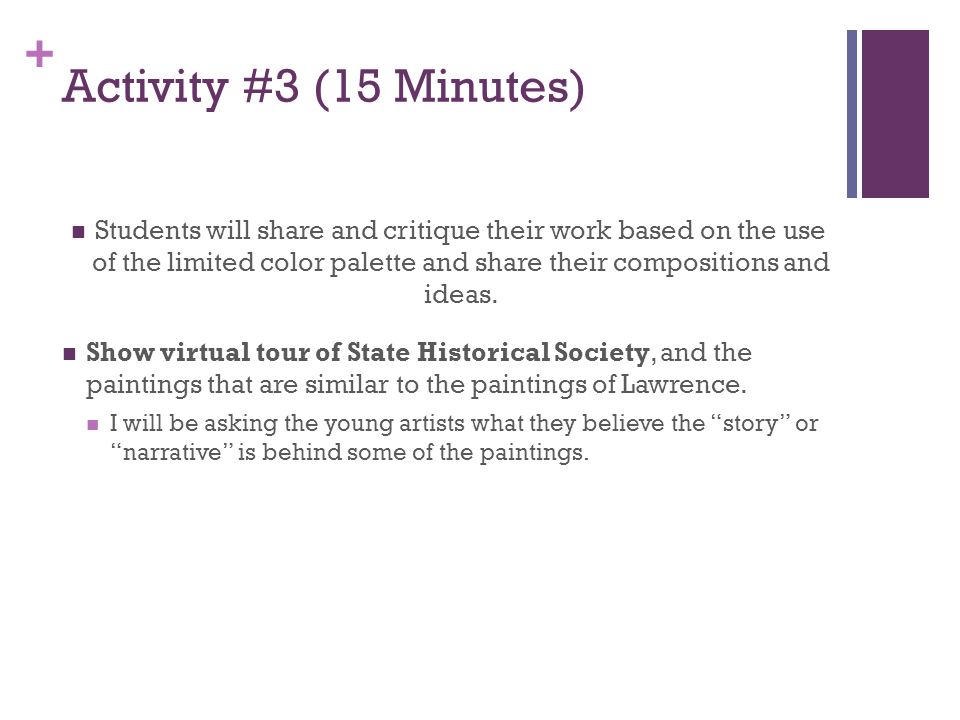 + Activity #3 (15 Minutes) Students will share and critique their work based on the use of the limited color palette and share their compositions and ideas.