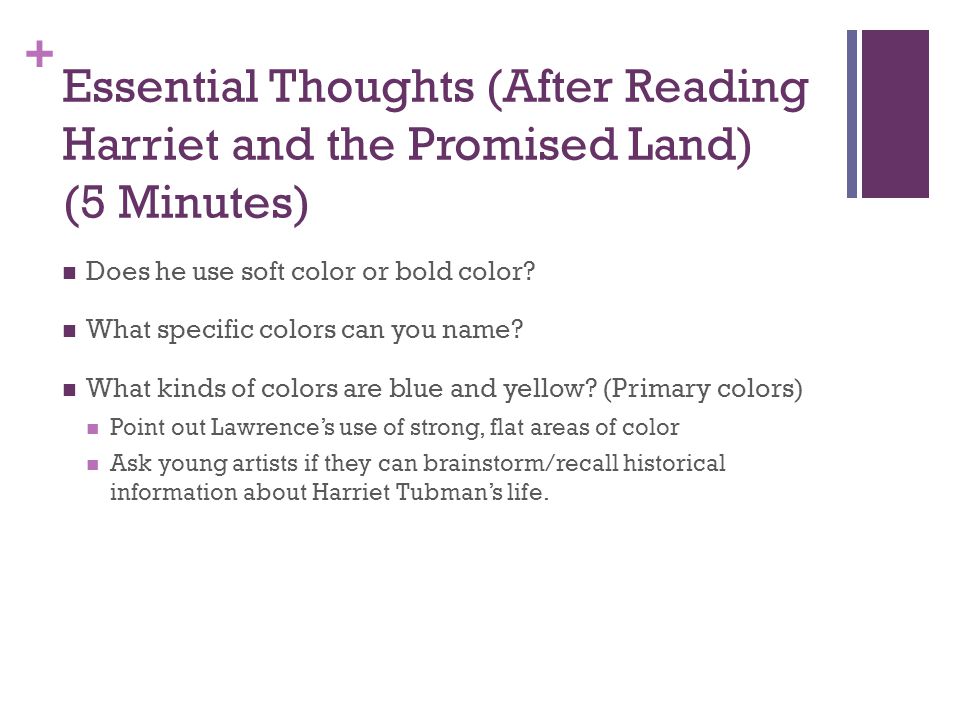 + Essential Thoughts (After Reading Harriet and the Promised Land) (5 Minutes) Does he use soft color or bold color.