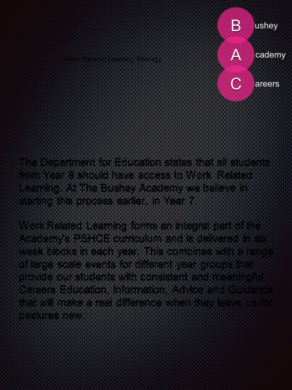 Work Related Learning Strategy The Department for Education states that all students from Year 8 should have access to Work Related Learning.