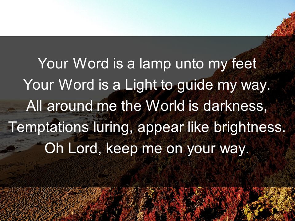 GOING NOWHERE Your Word is a lamp unto my feet Your Word is a Light to guide my way.