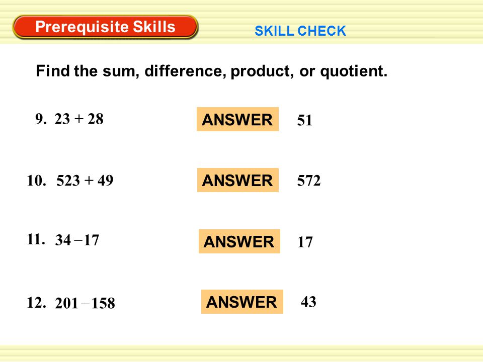 ANSWER 572 ANSWER 17 ANSWER 43 ANSWER 51 Find the sum, difference, product, or quotient.