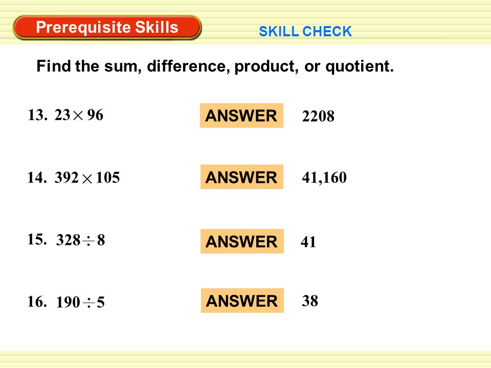 ANSWER 2208 ANSWER 41,160 ANSWER 41 ANSWER 38 Prerequisite Skills