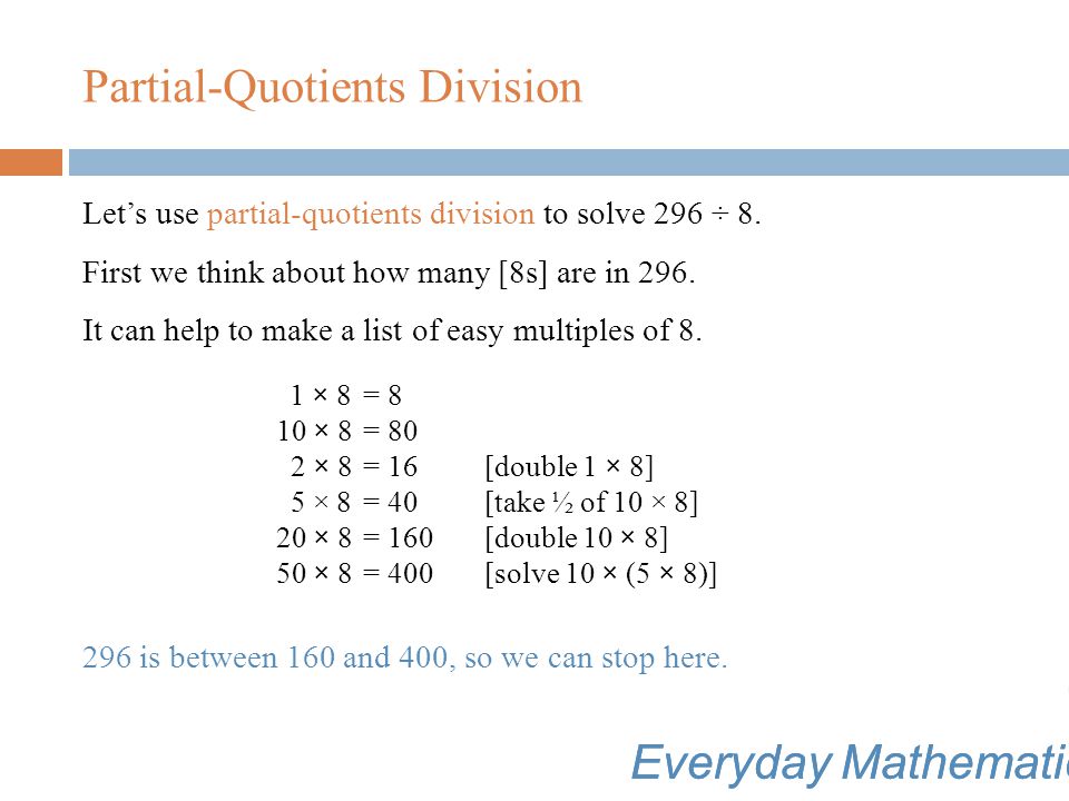 Partial-Quotients Division Partial-quotients is a simpler way to do long division.