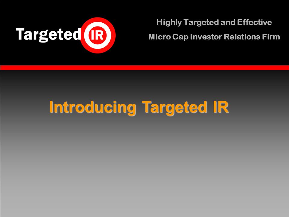 Highly Targeted and Effective Micro Cap Investor Relations Firm Introducing Targeted IR