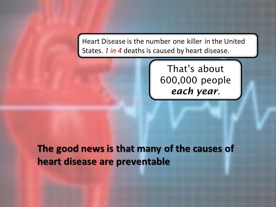 The good news is that many of the causes of heart disease are preventable