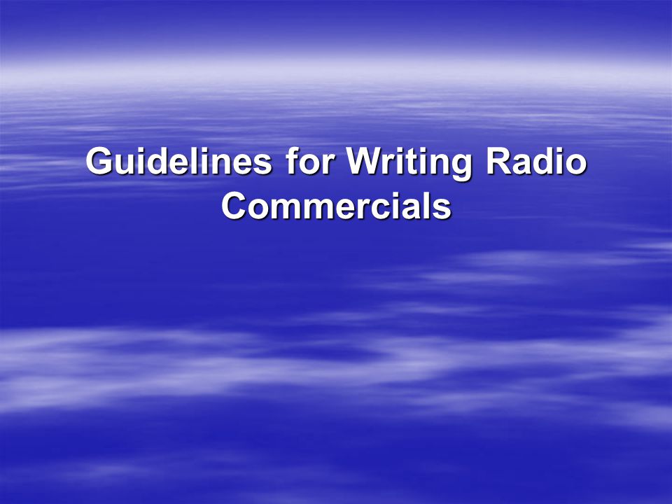 Guidelines for Writing Radio Commercials