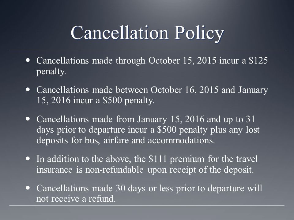 Cancellation Policy Cancellations made through October 15, 2015 incur a $125 penalty.