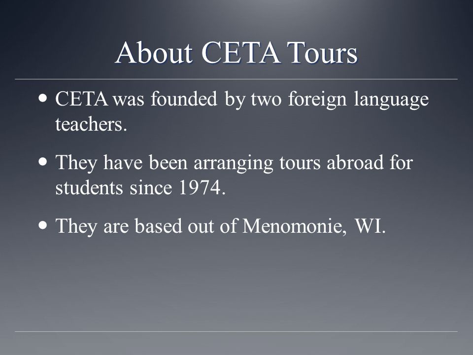 About CETA Tours CETA was founded by two foreign language teachers.